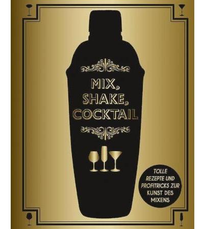 Mix, Shake, Cocktail - Das Buch